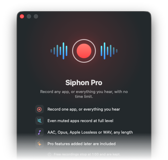 The Siphon Pro window: record any app or everything you hear with no time limit, a one-time purchase with no subscription
